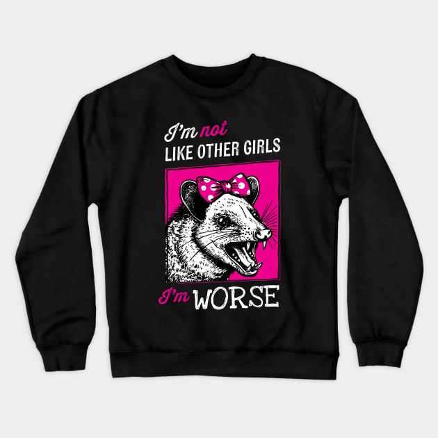 I'm Not Like Other Girls, I'm Worse Crewneck Sweatshirt by zoljo